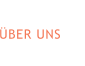 ÜBER UNS