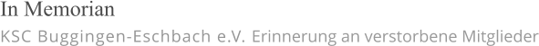 In Memorian KSC Buggingen-Eschbach e.V. Erinnerung an verstorbene Mitglieder